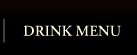 DRINK MENU�i�h�����N���j���[�j